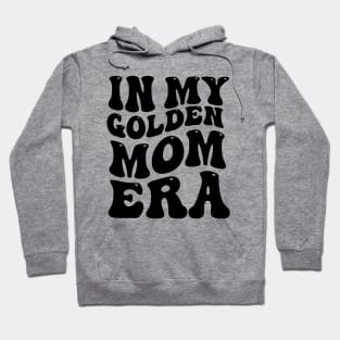 In My Golden Mom Era Hoodie